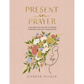 Present in Prayer: A Guided Invitation to Peace Through Biblical Meditation (30 Devotional Meditations on Scripture to Guide You in Prayer) - Hardcover