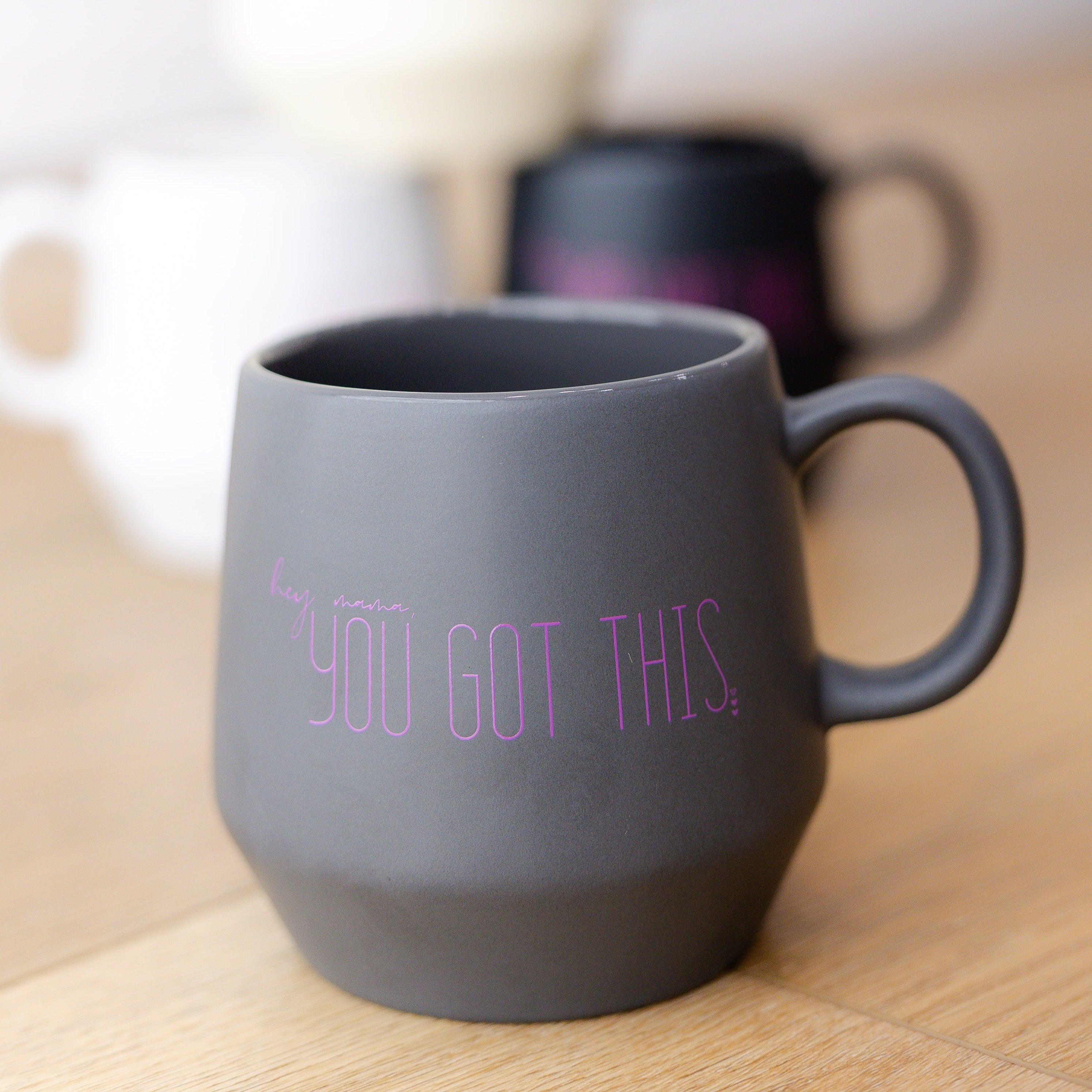 hey mama, YOU GOT THIS | Coffee Mug