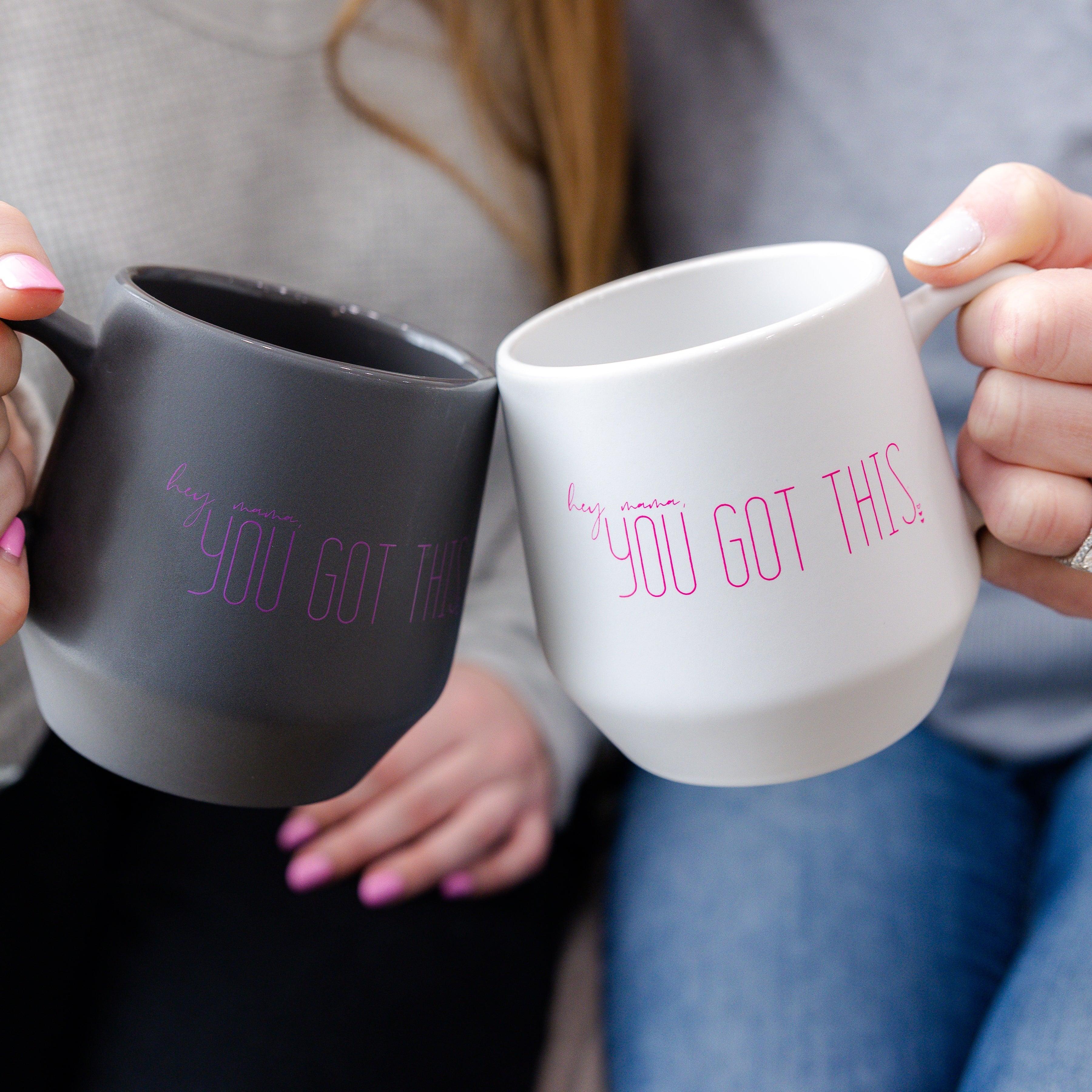 hey mama, YOU GOT THIS | Coffee Mug