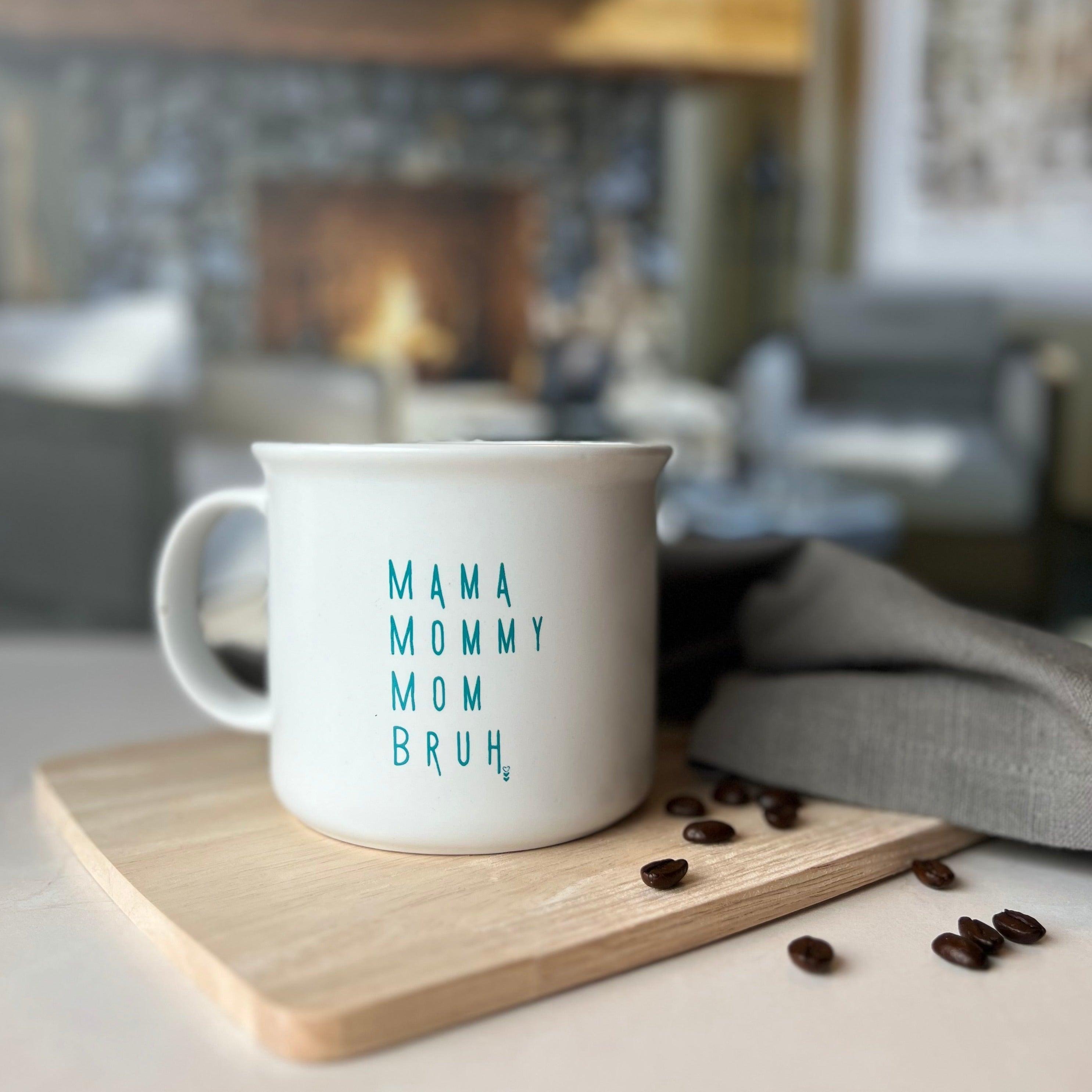 Mama Mommy Mom Bruh | Campfire Coffee Mug